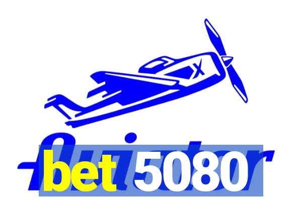 bet 5080